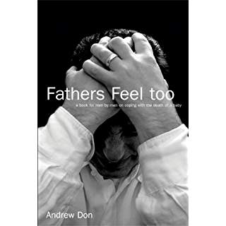 Fathers Feel Too: A Book for Men by Men on Coping with the Death of a Baby