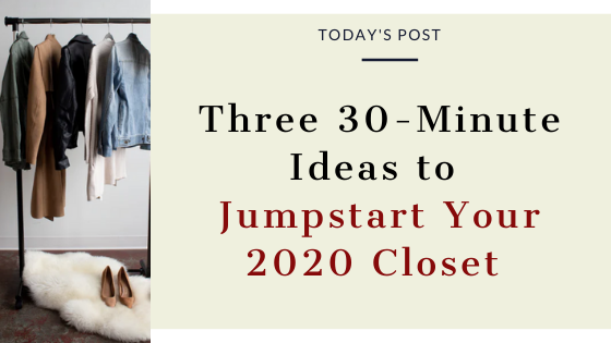 Three 30-Minute Ideas to Jumpstart Your 2020 Closet — Meghan Ashley Styling