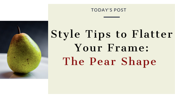 New Series! How to Dress Your Shape: Become a Peach of a Pear