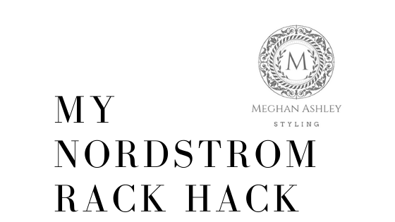 My Favorite Nordstrom Rack Hack — Meghan Ashley Styling