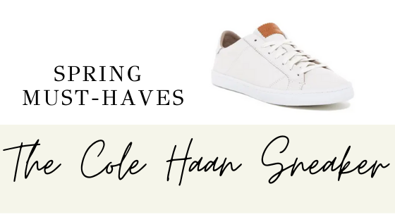 Spring Must Have's: The White Cole Haan Sneaker — Meghan Ashley Styling