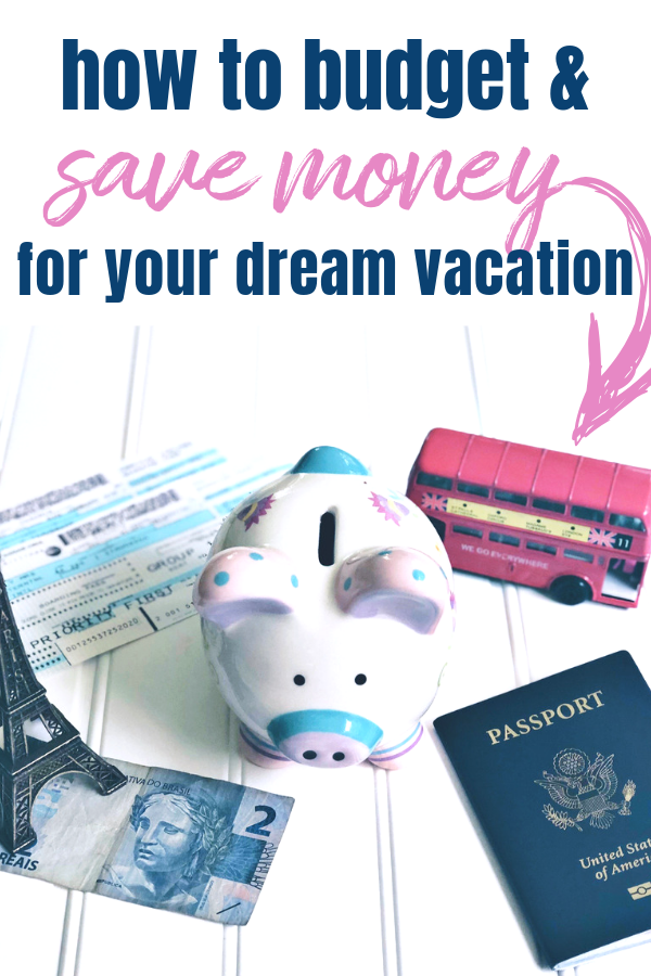 how to budget and save for your dream vacation