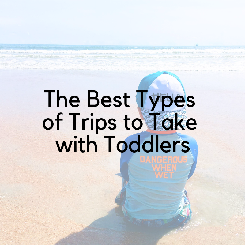 The Best Types of Trips to Take with Toddlers