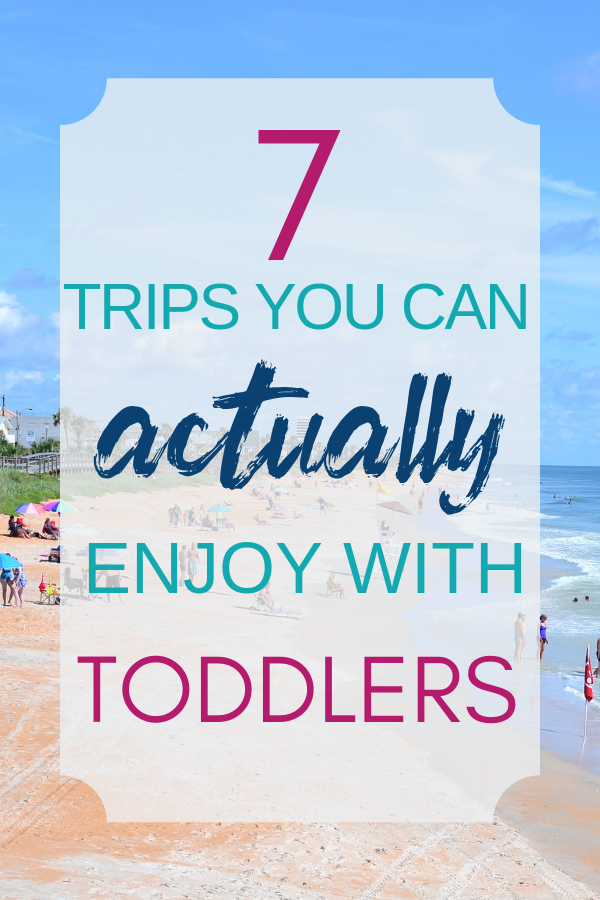 7 types of trips you can actually enjoy with toddlers. How to make the most out of travel with toddlers..png