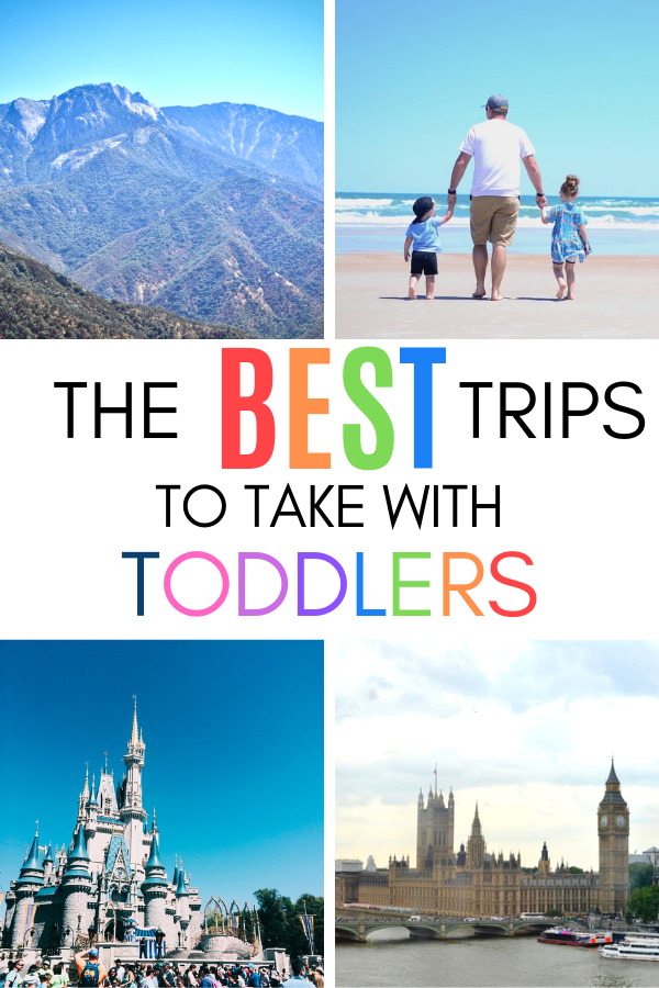 The best trips to take with toddlers so you can actually enjoy yourself on vacation!.png