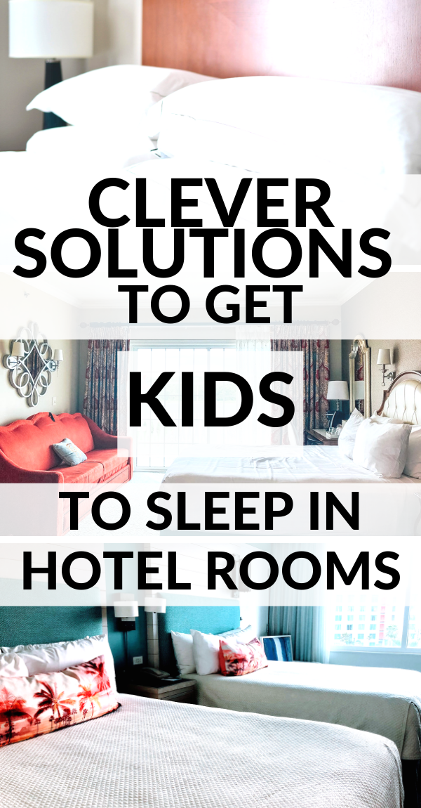 Clever solutions to get kids and toddlers to sleep in hotel rooms when you're on family vacation..png