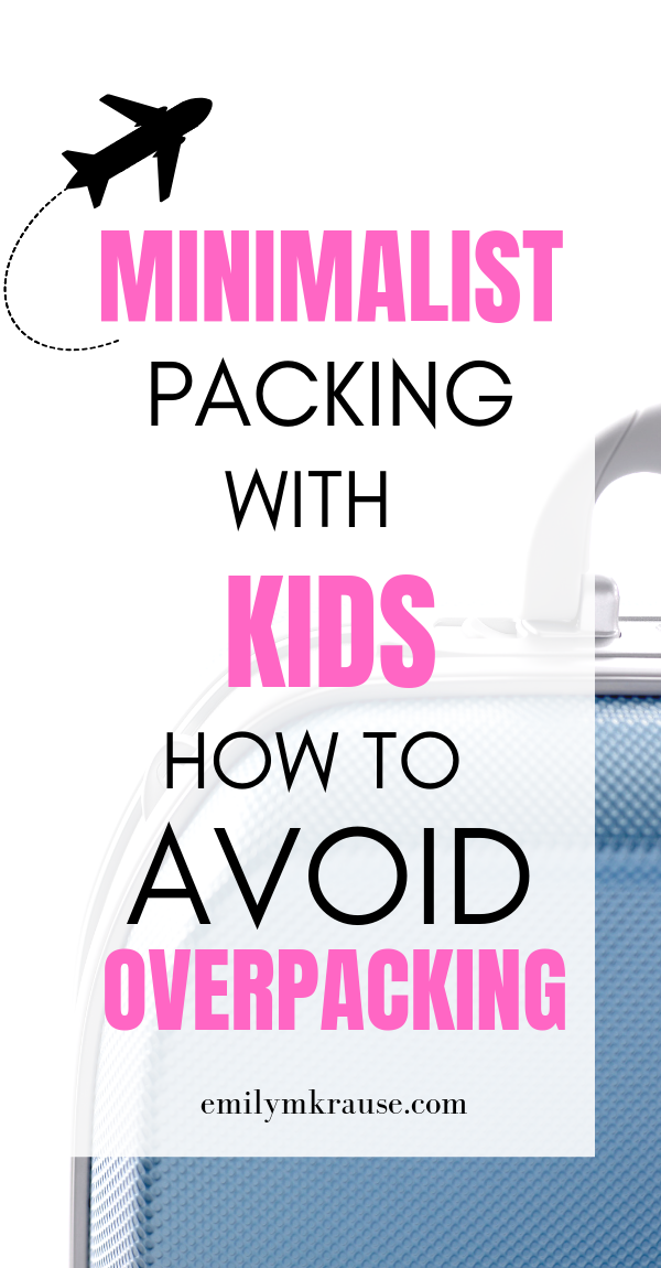 Minimalist packing with babies, toddlers, and little kids. How to avoid overpacking and travel light!.png