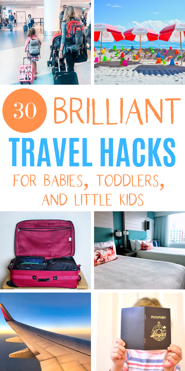 30 simple and genius travel hacks for babies, toddlers, and young children. Tips for long plane rides, road trips with kids, and packing hacks for little kids..png