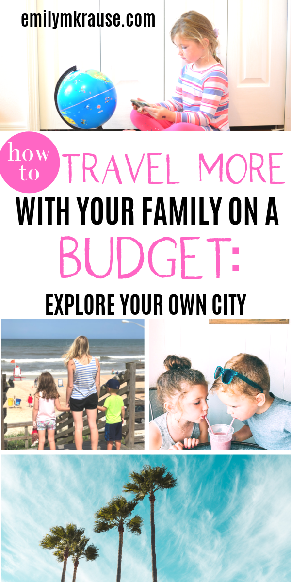 How to travel more with your family when your budget is tight. Explore your own city with kids so you can train your kids to be better travelers while staying close to home. Best staycation tips for families..png