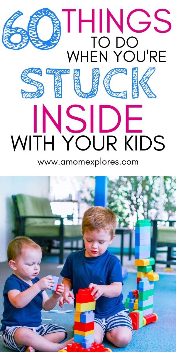 60 things to do when you're stuck inside with your kids.jpg