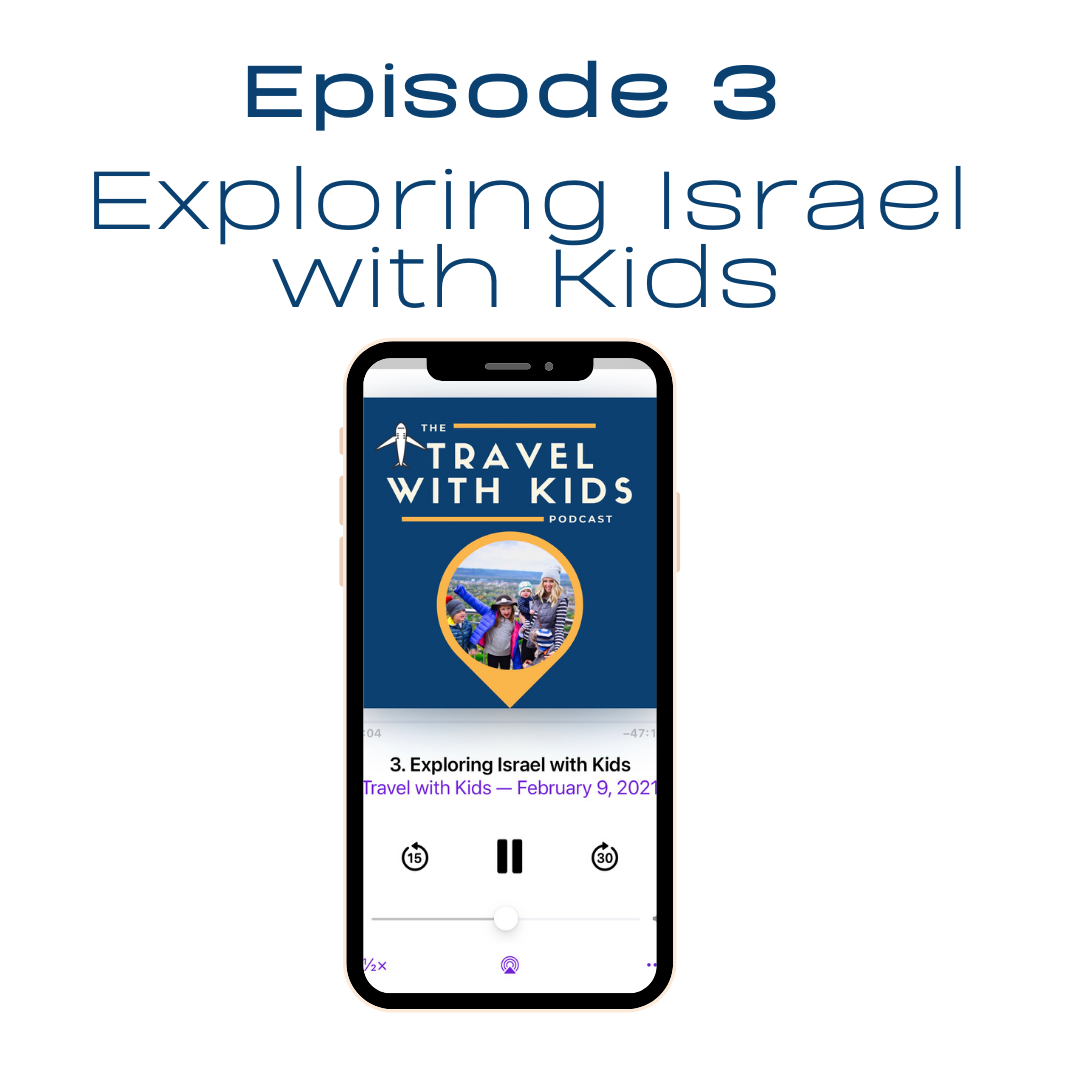 Podcast Episode 3: Exploring Israel with Kids