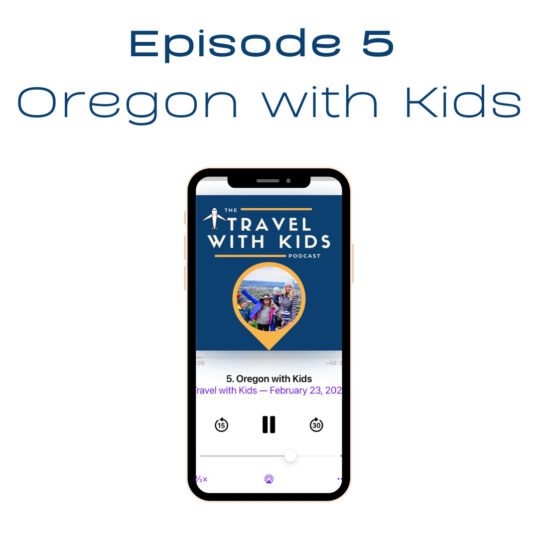 Podcast Episode 5: Oregon with Kids