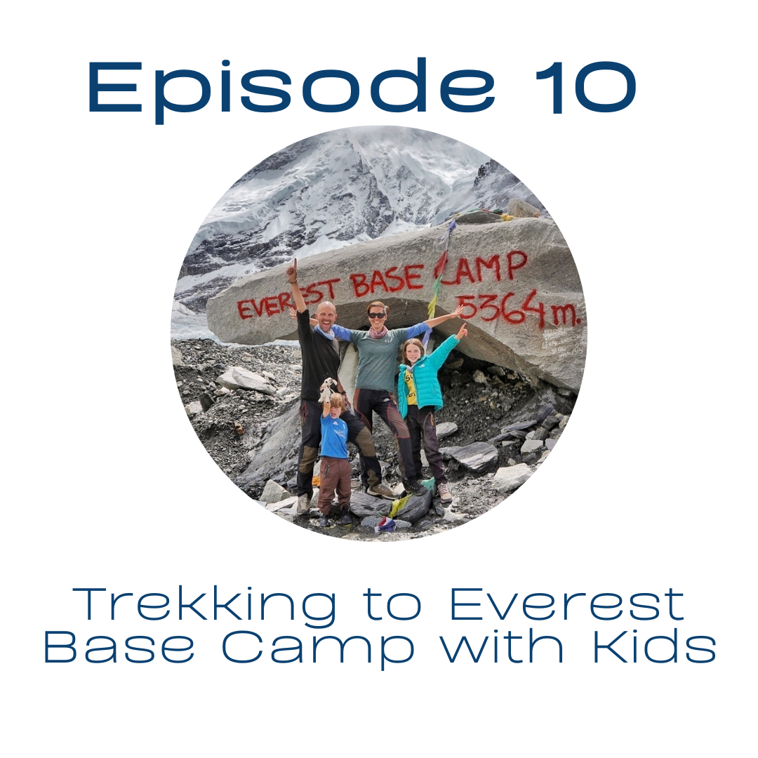 Podcast Episode 10: Trekking to Everest Base Camp with Kids with ClanWander