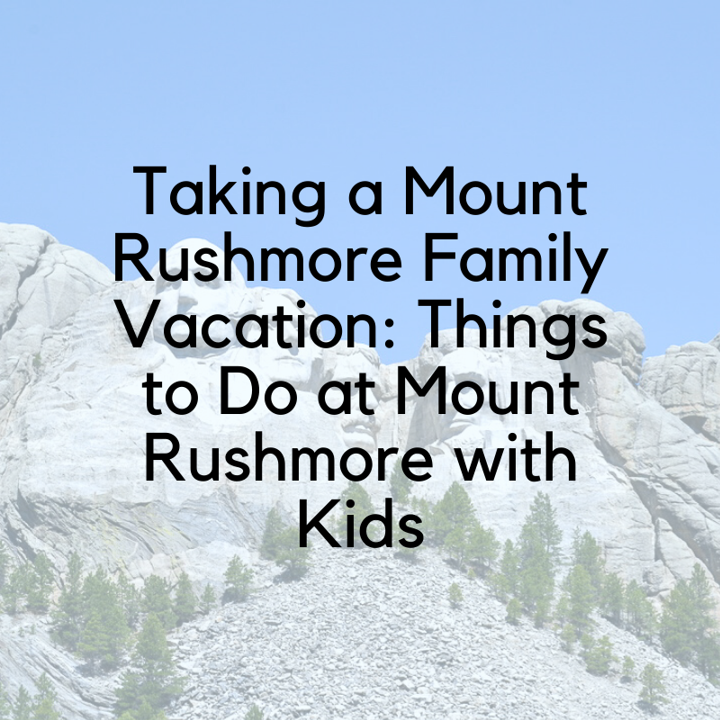 Taking A Mount Rushmore Family Vacation