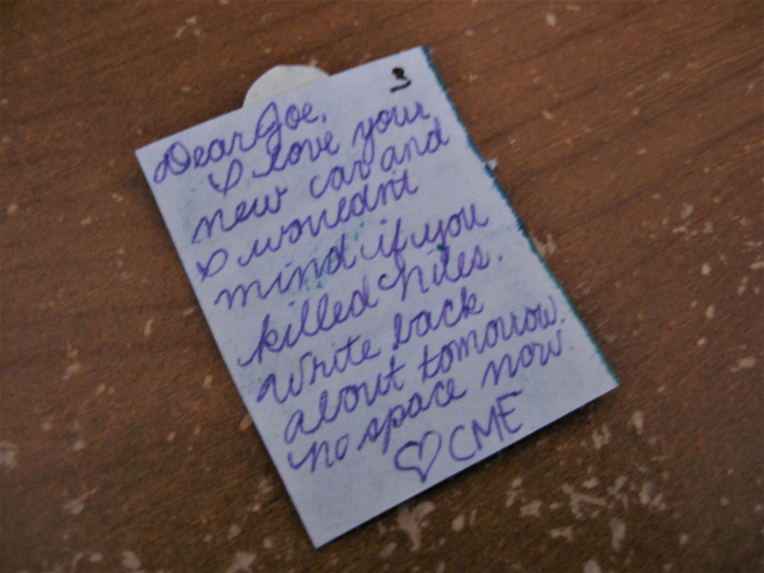 Dear Joe, I love your new car and I wouldn't mind if you killed Niles. Write back about tomorrow. No space now. CME