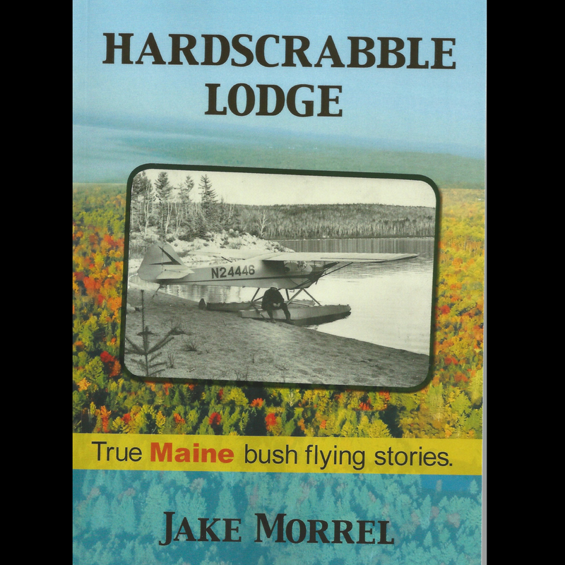 “Hardscrabble Lodge” is Morrel’s very entertaining memoir of his career as a commercial floatplane pilot and owner of the Hardscrabble Lodge
