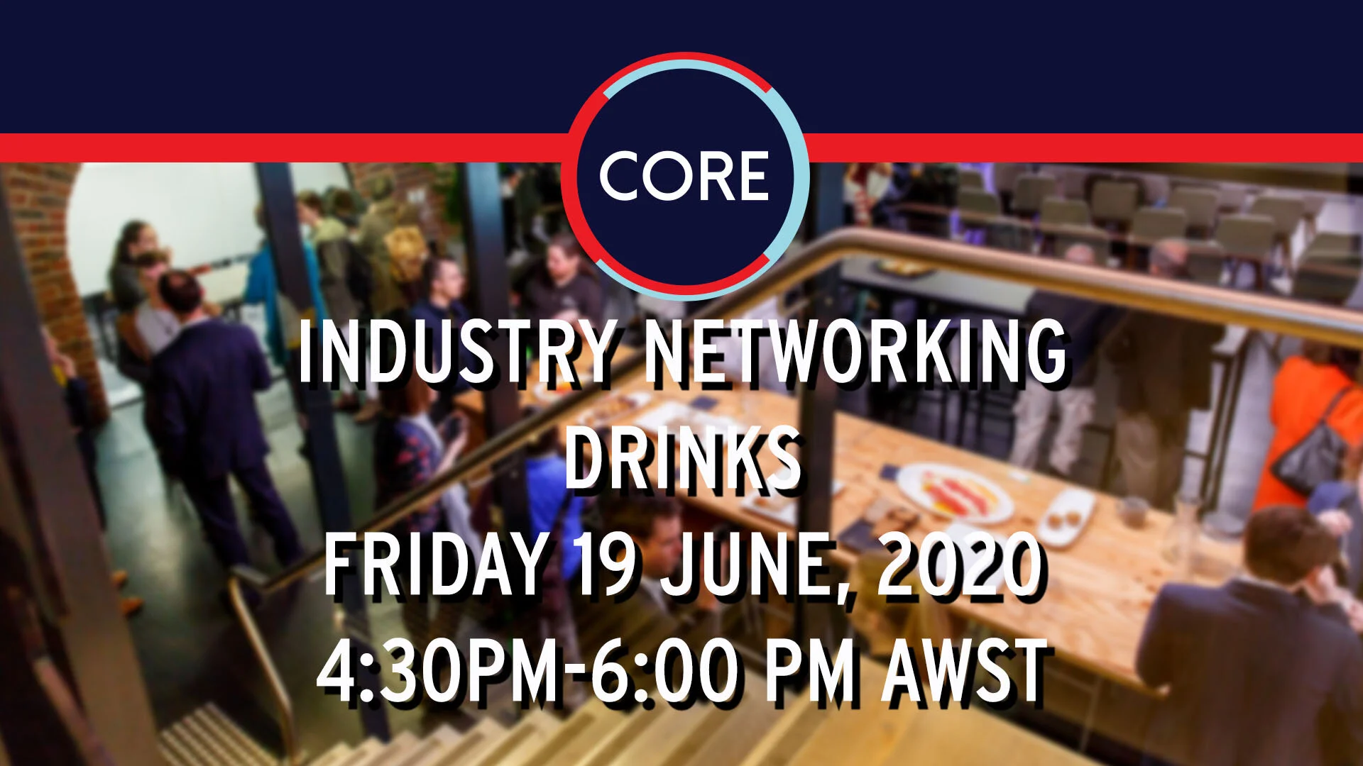 CORE Industry Networking Drinks - Real Life Edition 