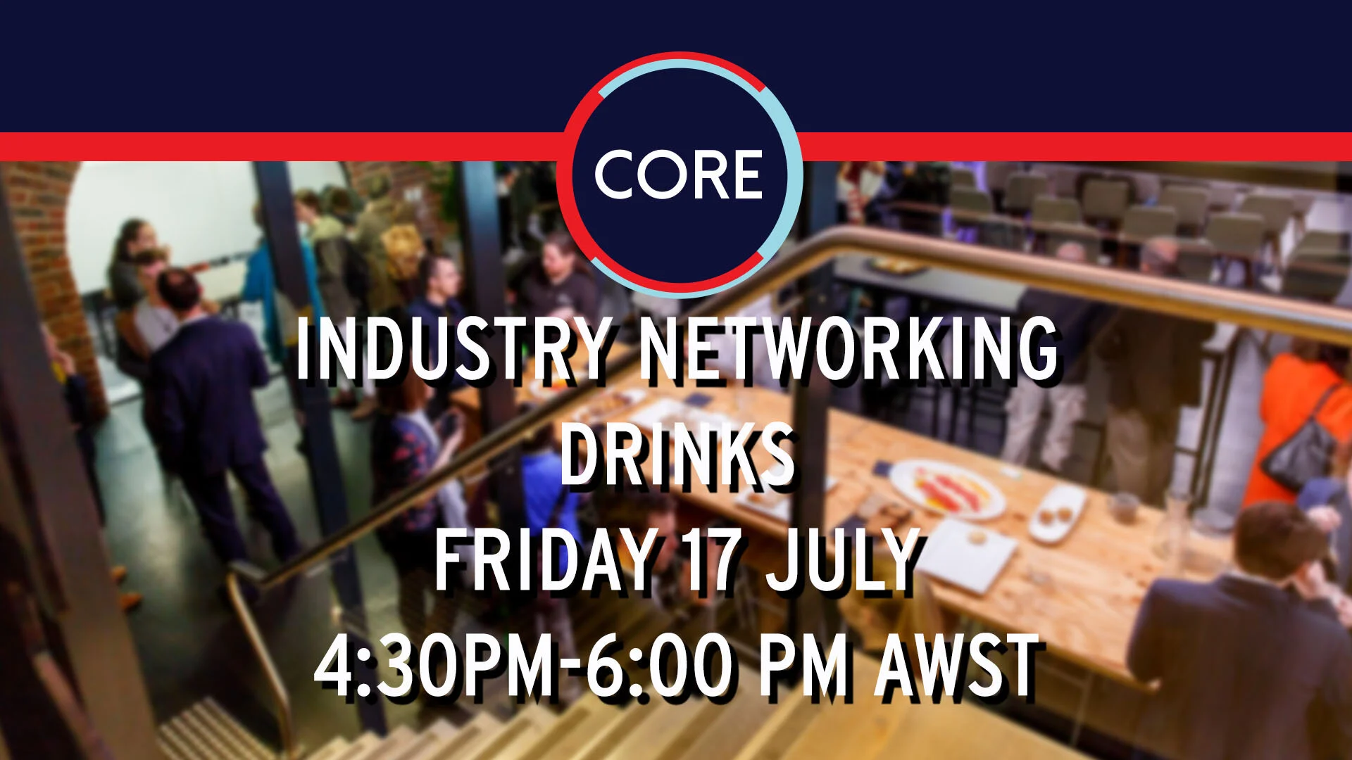 CORE Industry Networking Drinks - Real Life Edition