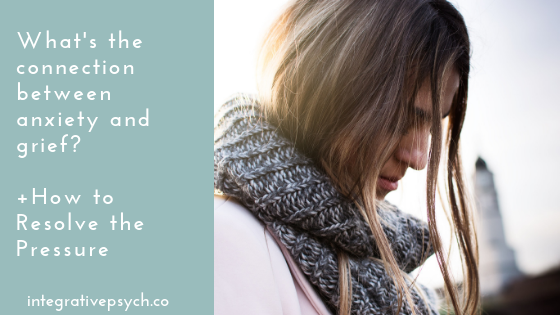 Anxiety &amp; Grief, Are they Connected? Plus, How to Resolve the Pressure