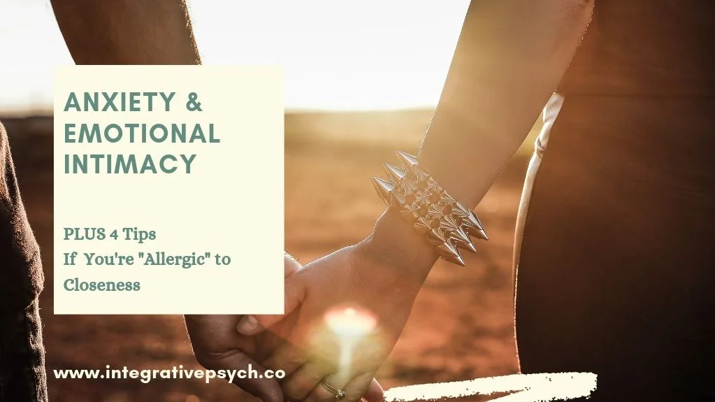 Anxiety &amp; Emotional Intimacy + 4 Tips If  You're "Allergic" to Closeness