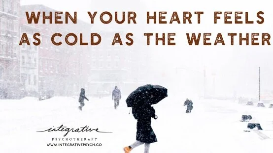 When Your Heart Feels As Cold As The Weather, Read This.