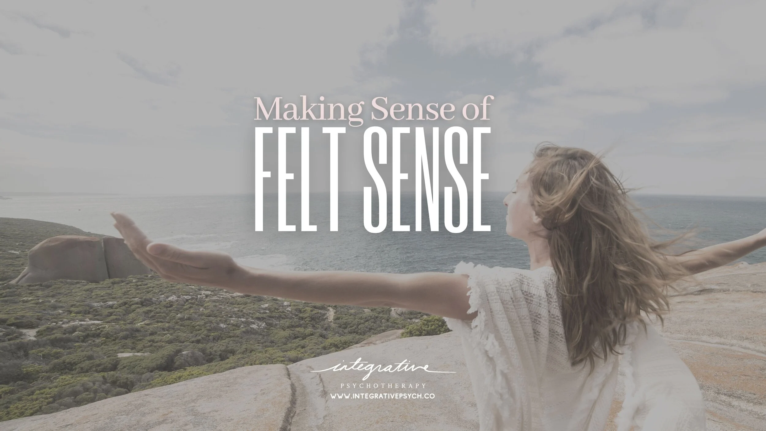 Making Sense of Felt Sense — Integrative Psychotherapy Mental Health Blog