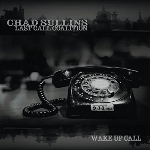 Chad Sullins & The Last Call Coalition: Wake Up Call