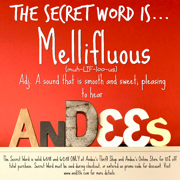 The Secret Word is "mellifluous!" Say the word during checkout in store to save 10%, or enter it in all caps during checkout on our online store! This deal is only good for the weekend, so don't miss out!