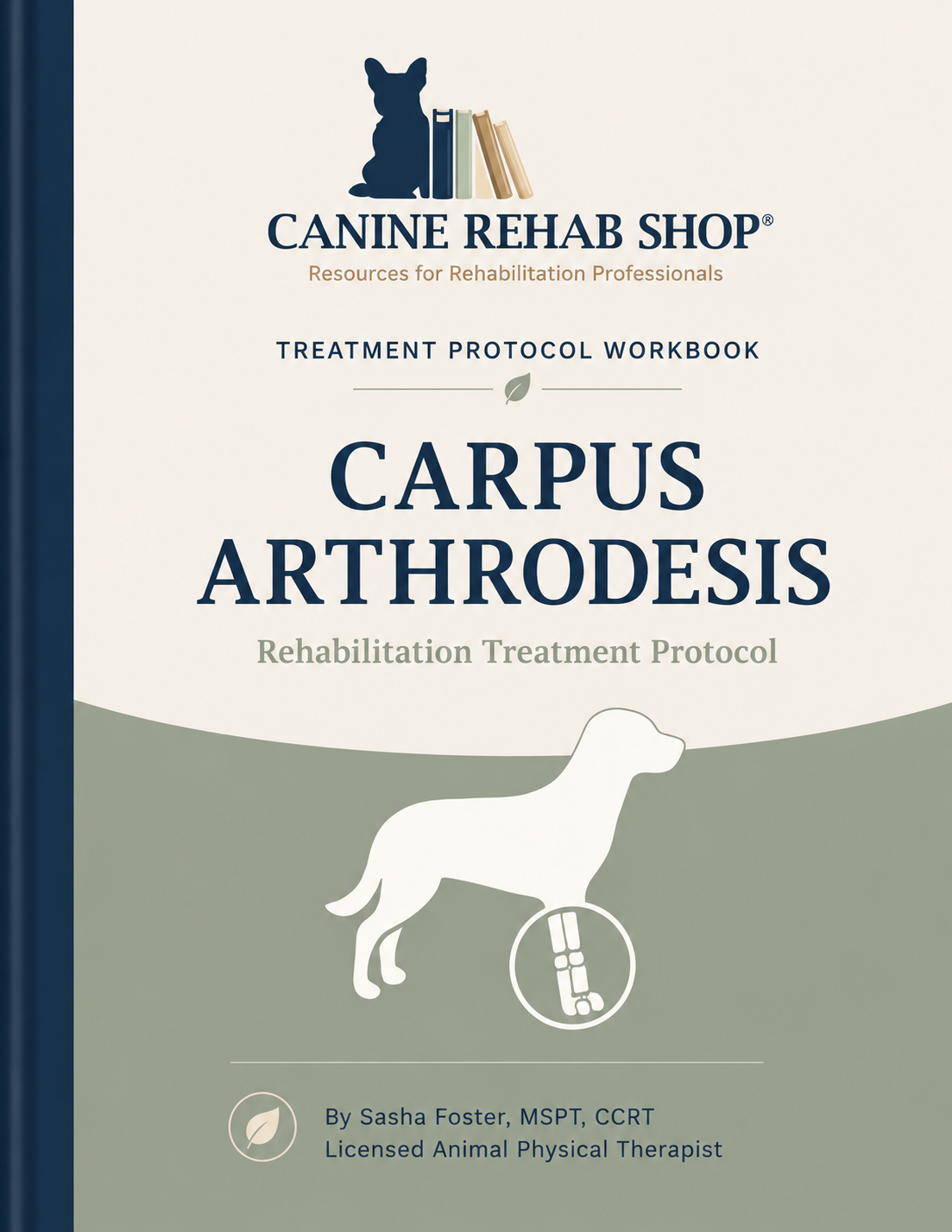 Carpus Arthrodesis Treatment Protocol Workbook - NEW 2026 Version
