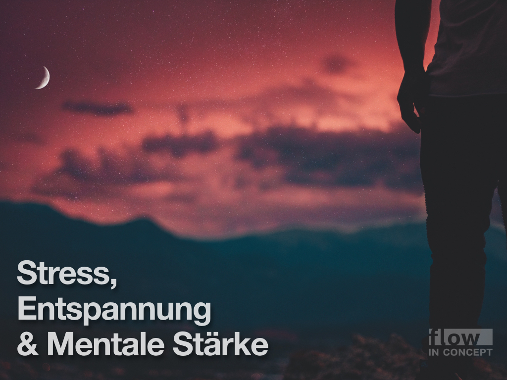 Stress, Entspannung & Mentale Stärke