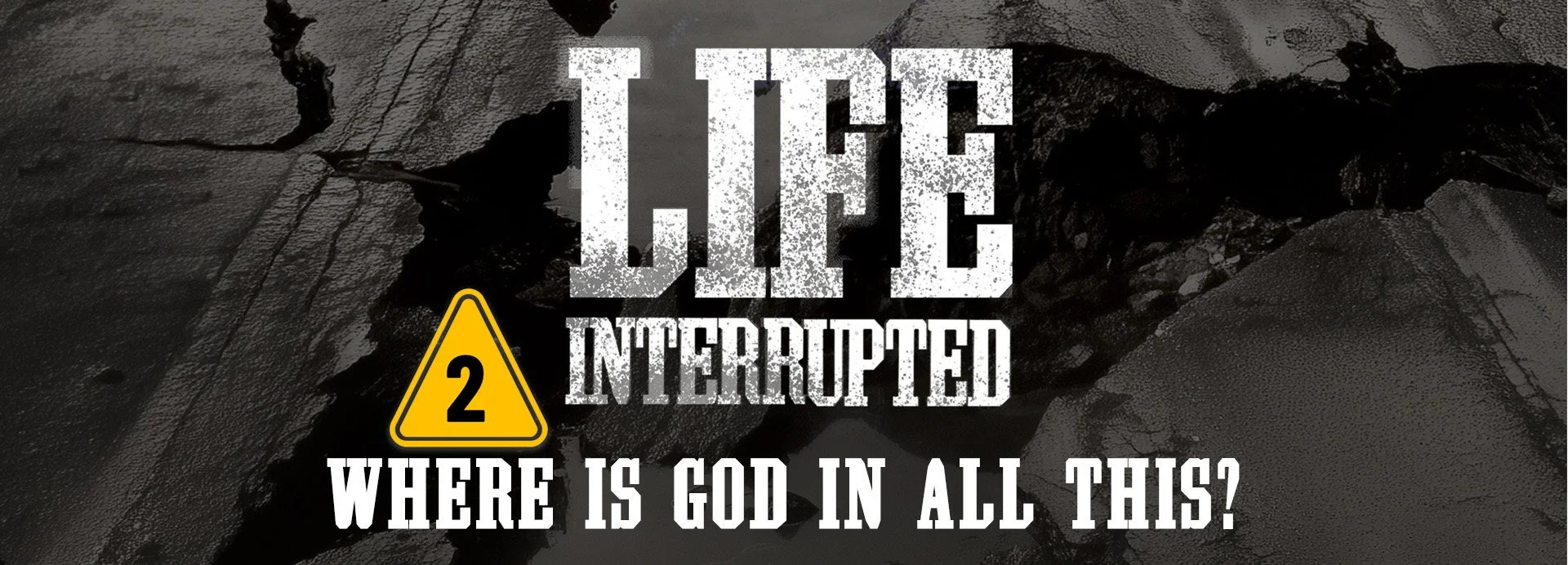 Life Interrupted, Session 2: Where Is God In All This?