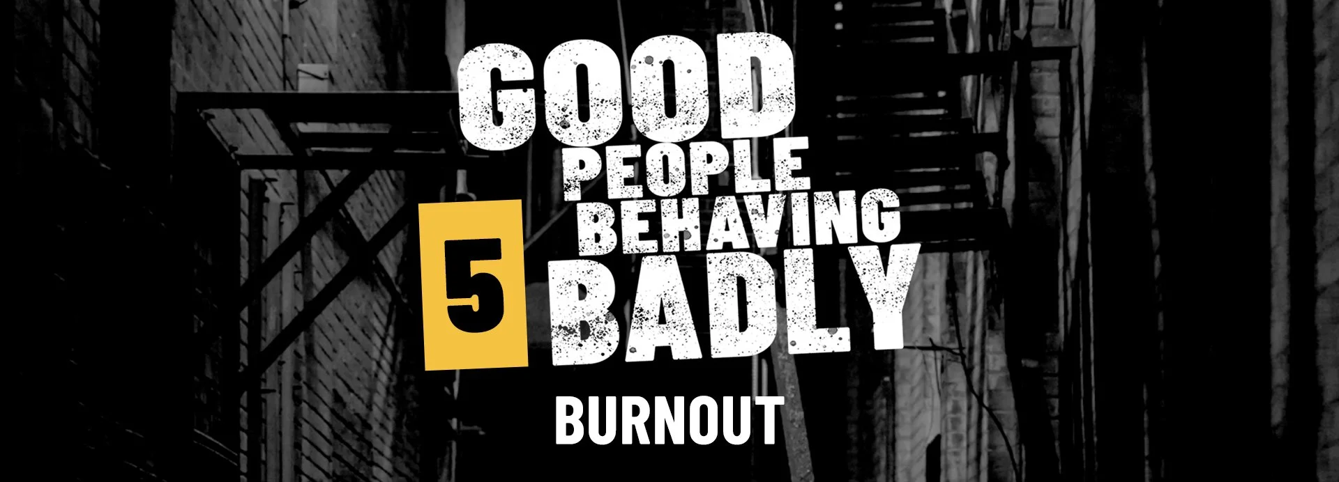 GPBB, Session 5: Burnout