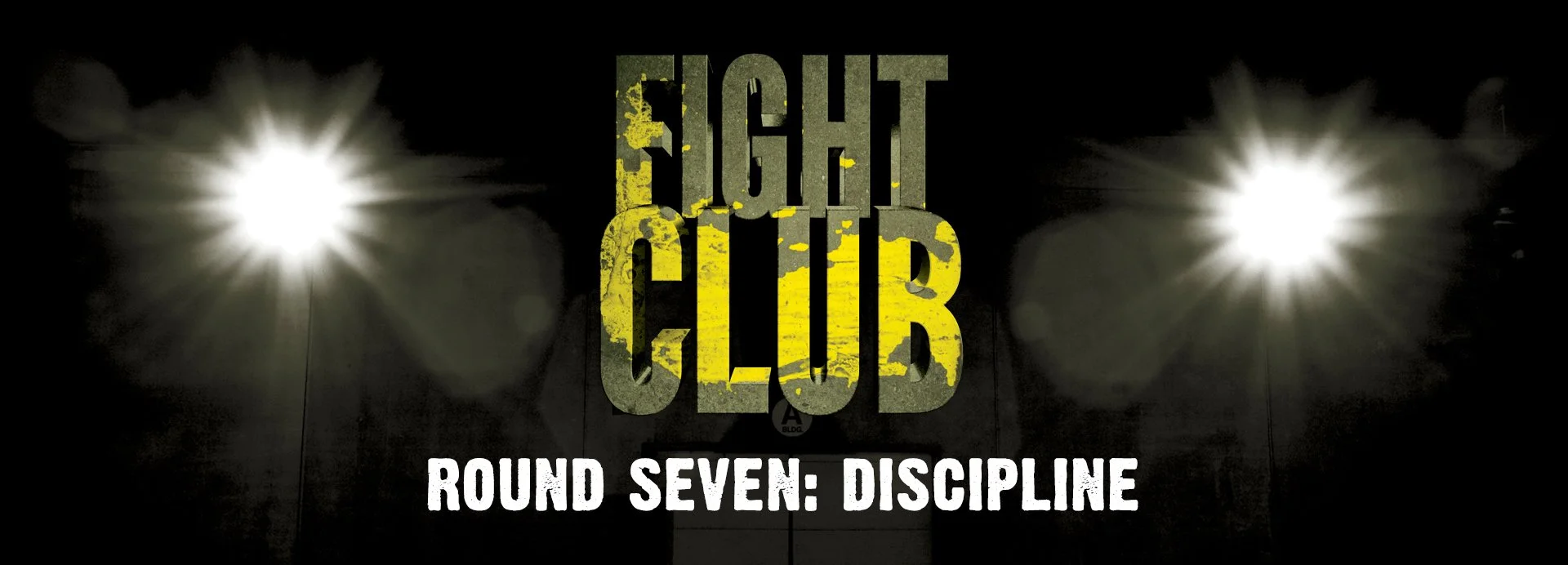 Fight Club, Round 7: Discipline