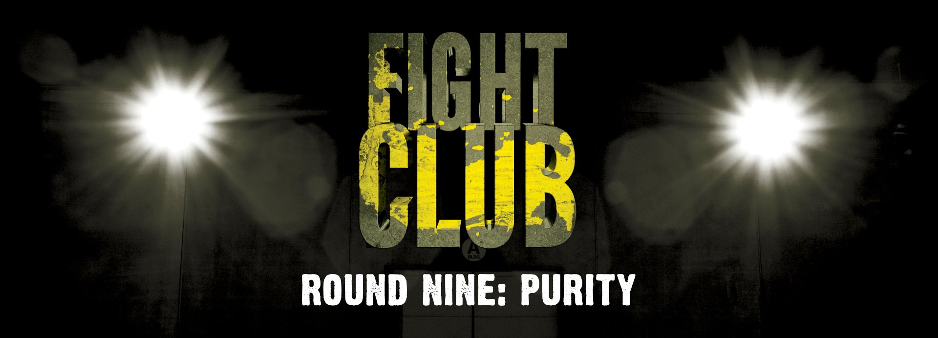Fight Club, Round 9: Purity