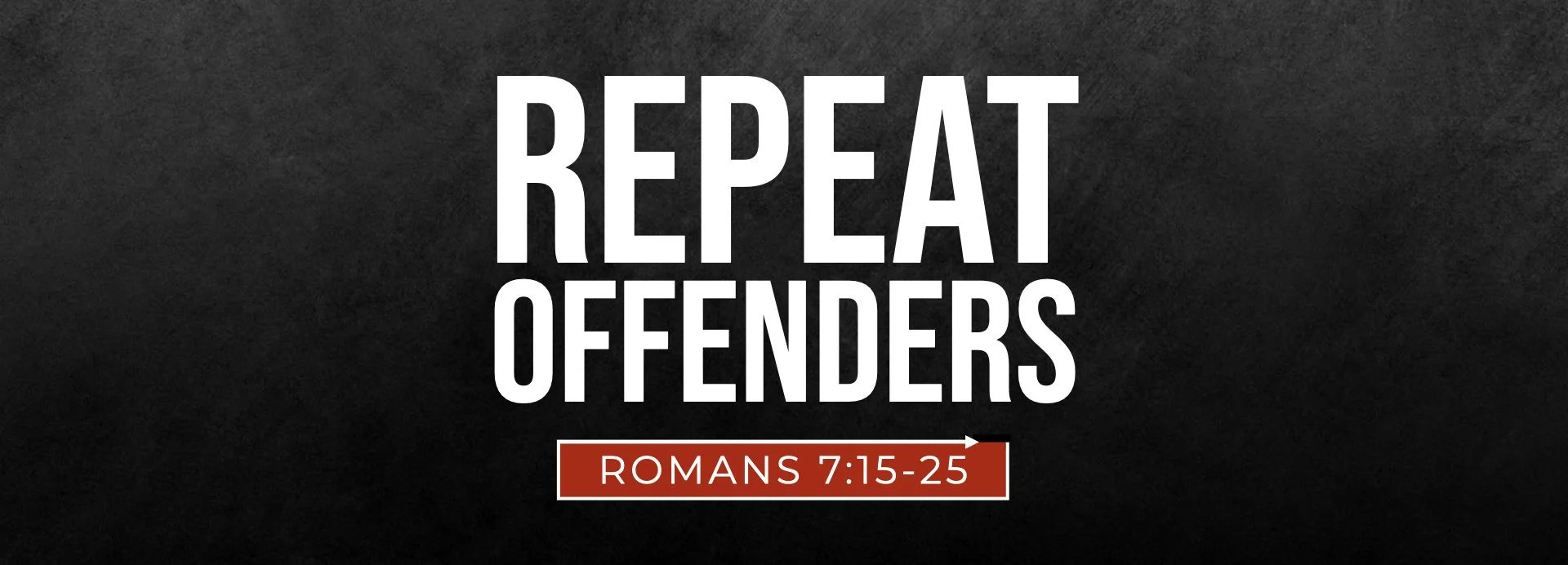 TIERCE GREEN / REPEAT OFFENDERS (Romans 7:15-25)