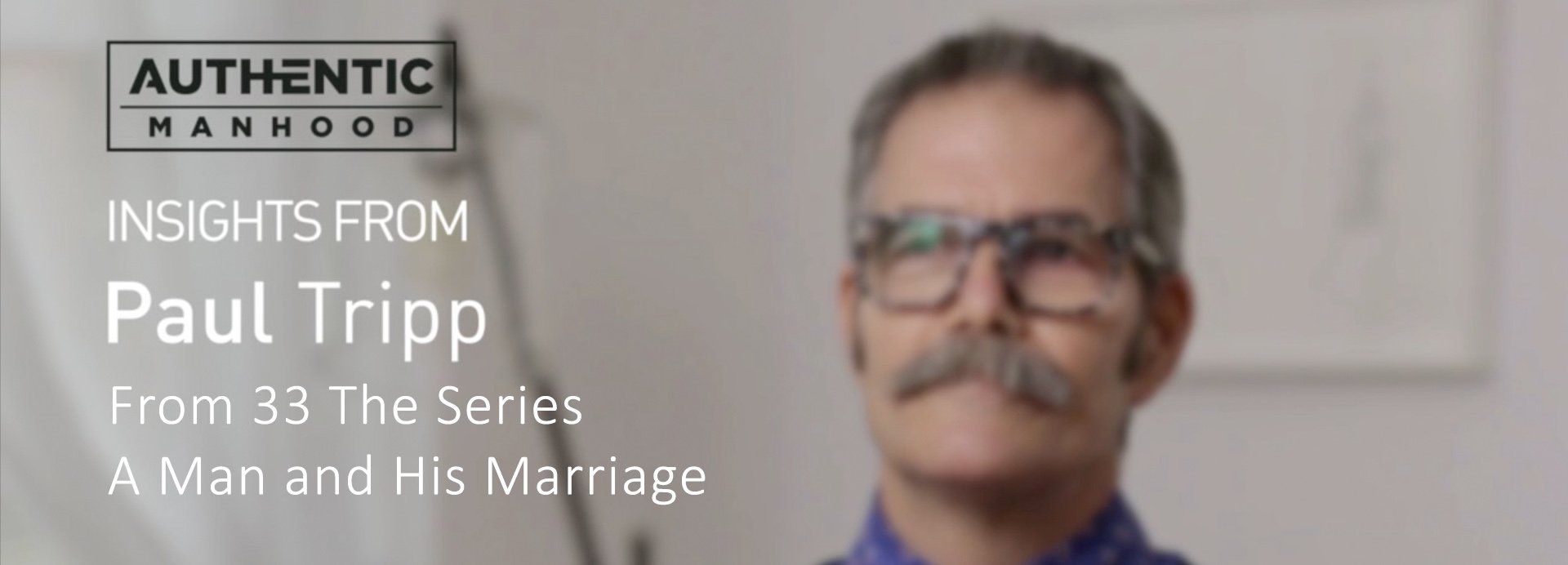 PAUL TRIPP / FOUNDATIONAL PRINCIPLES OF MARRIAGE