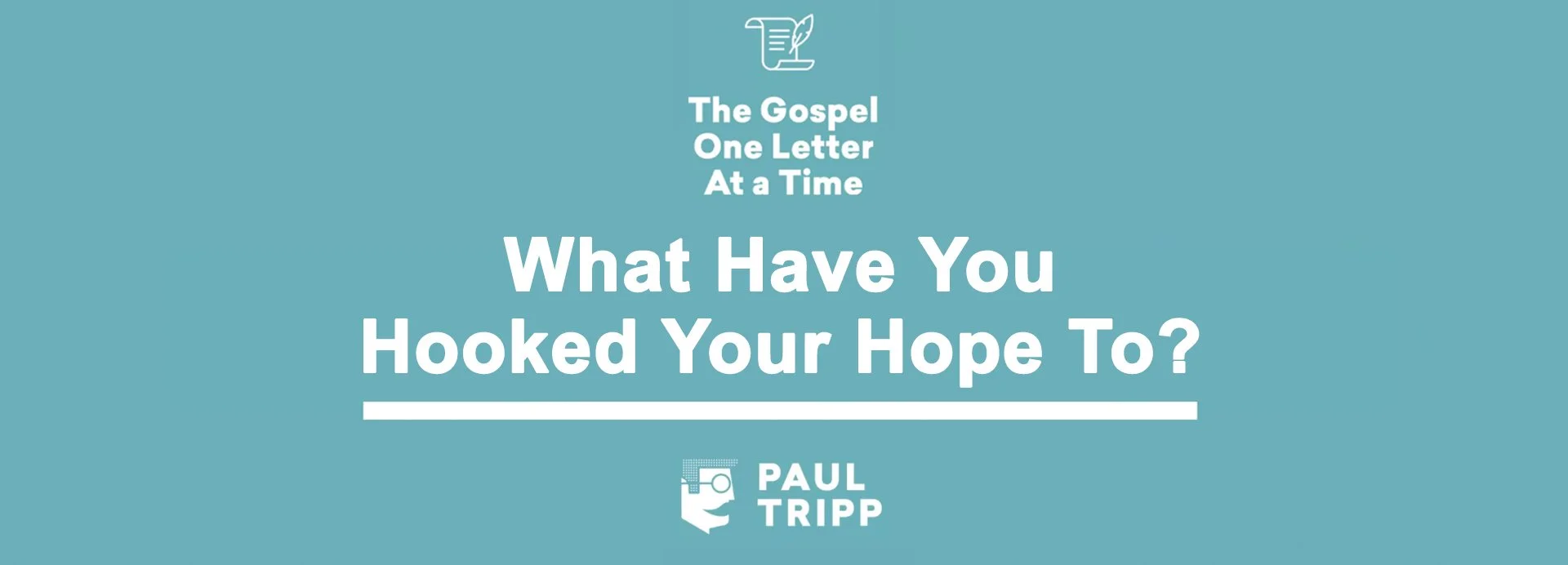 What Have You Hooked Your Hope To?