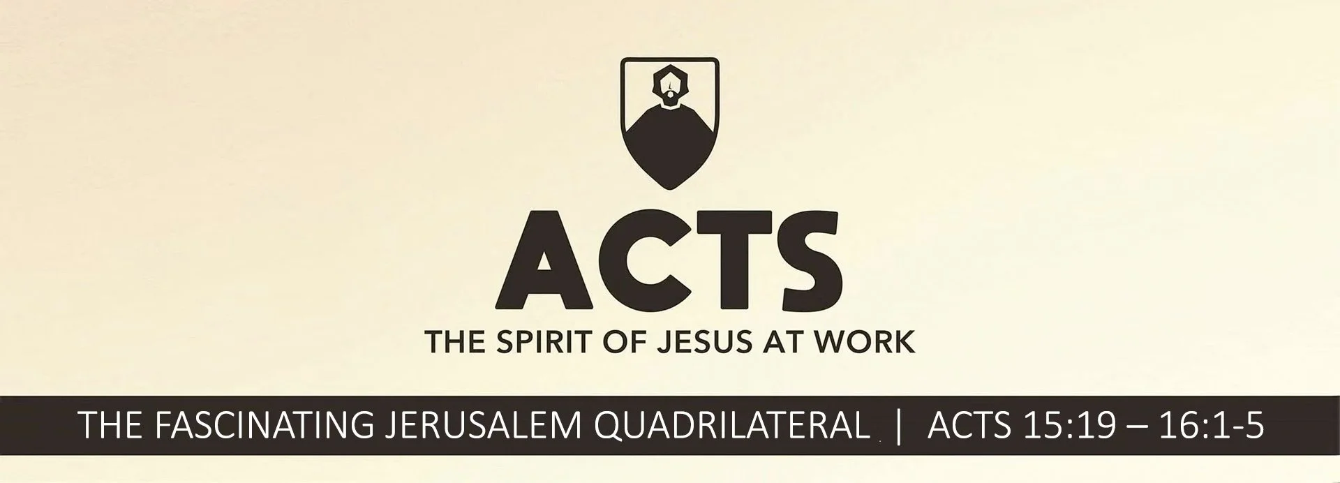 Acts 15:19-41; 16:1-5 | The Fascinating Jerusalem Quadrilateral