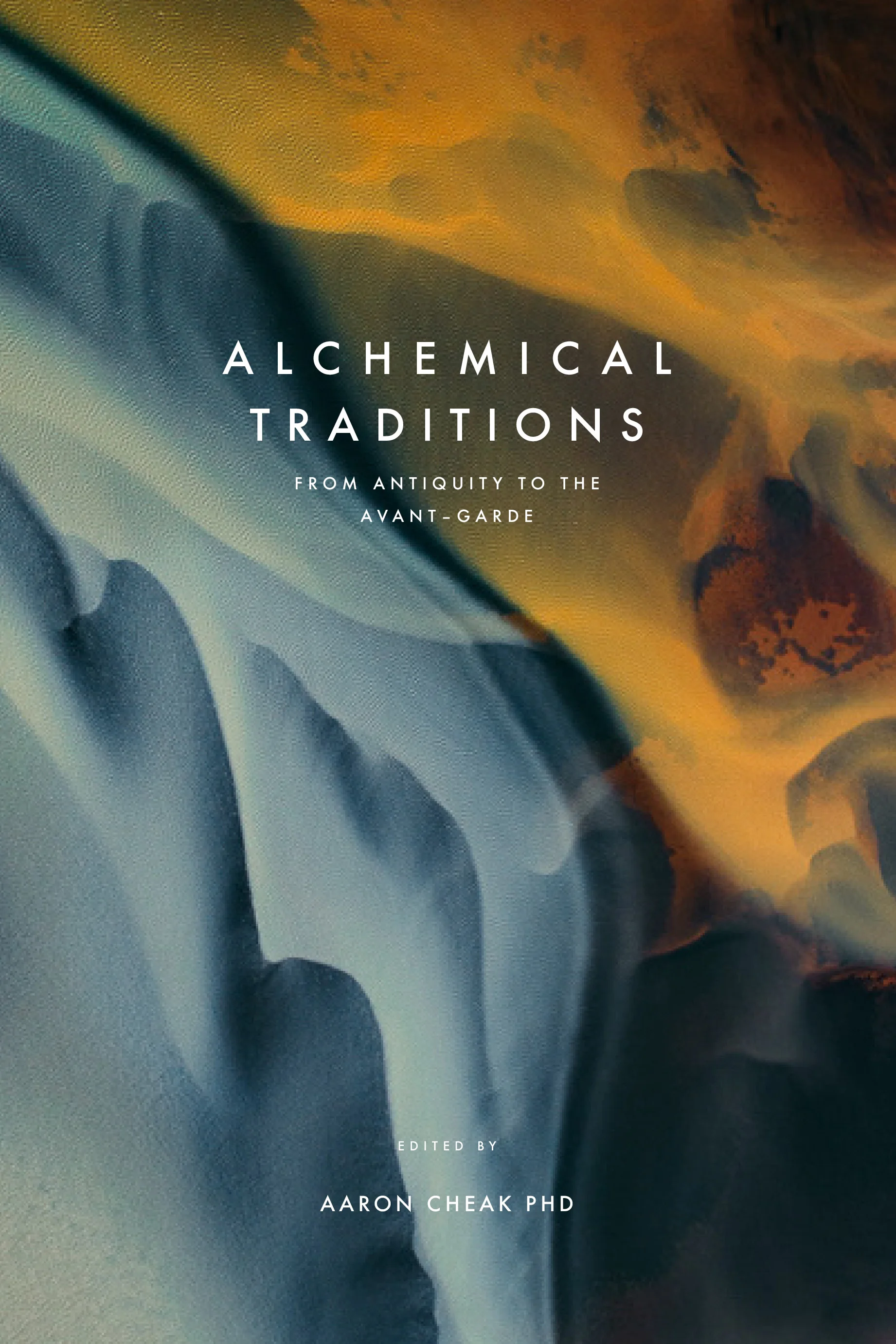 Alchemical Traditions: From Antiquity to the Avant-Garde