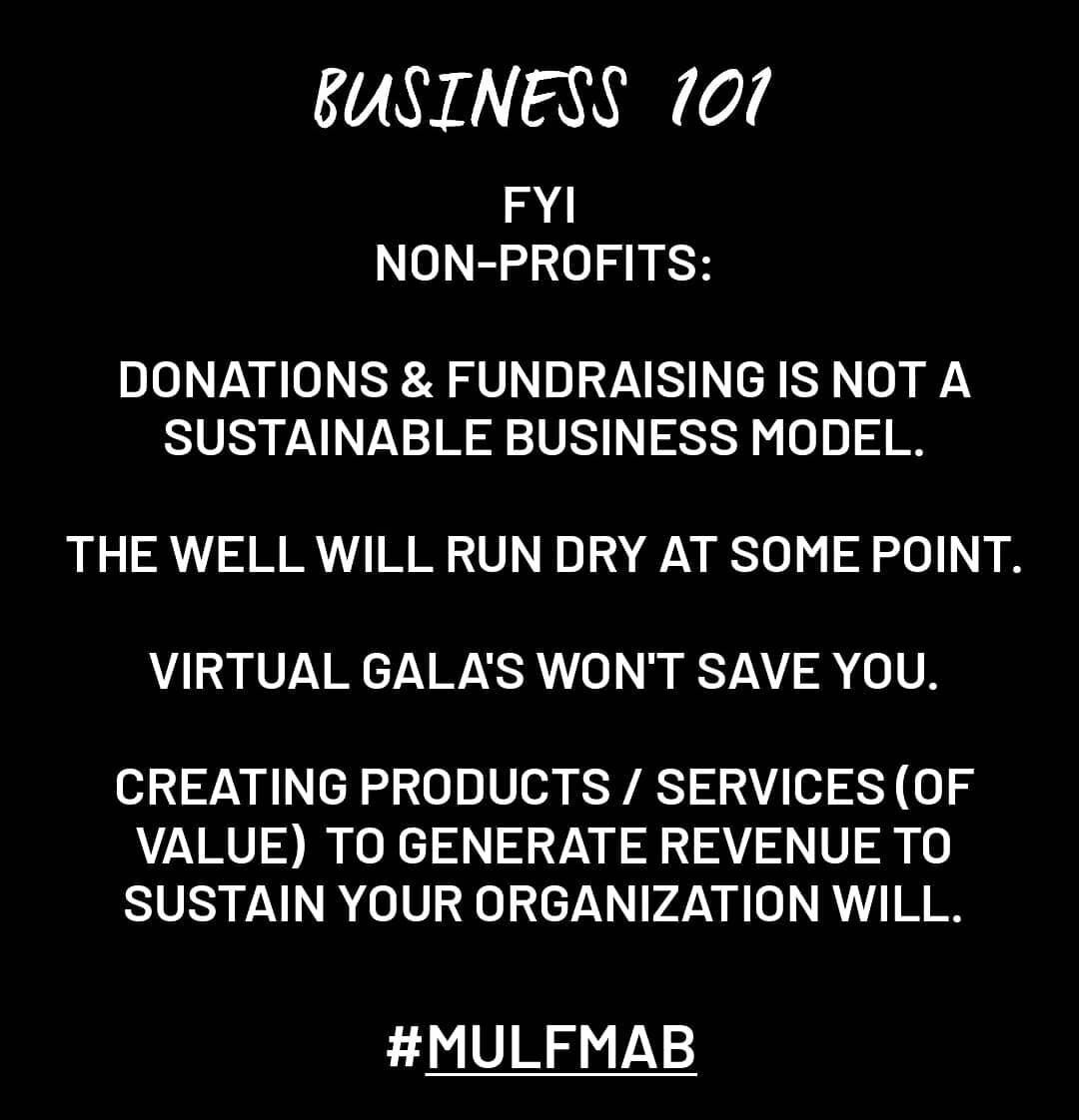 Every business should have a sustainable revenue structure, regardless of the&nbsp;type of business formation it is. If the sustainability of your organization is contingent on donation and&nbsp;constant fundraising, your organization is in trouble.
