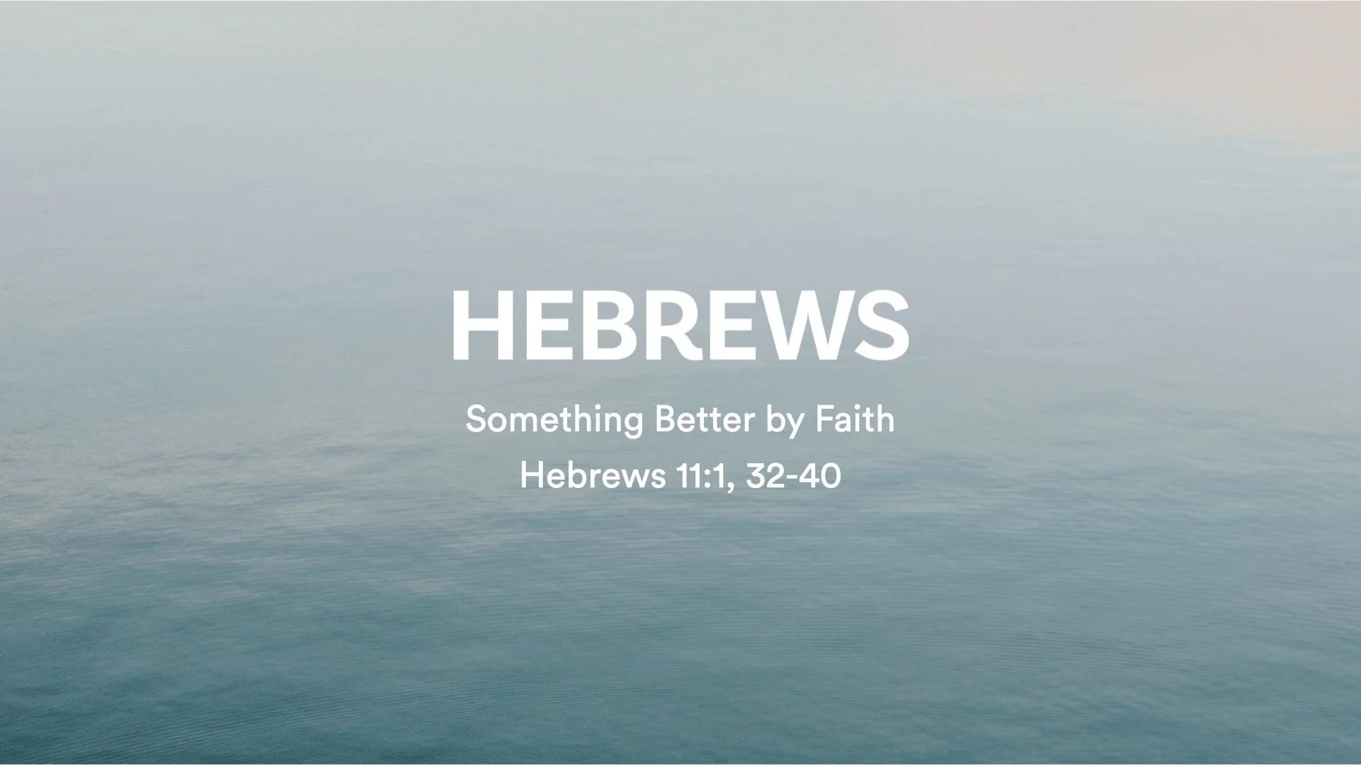 Hebrews - Something Better by Faith
