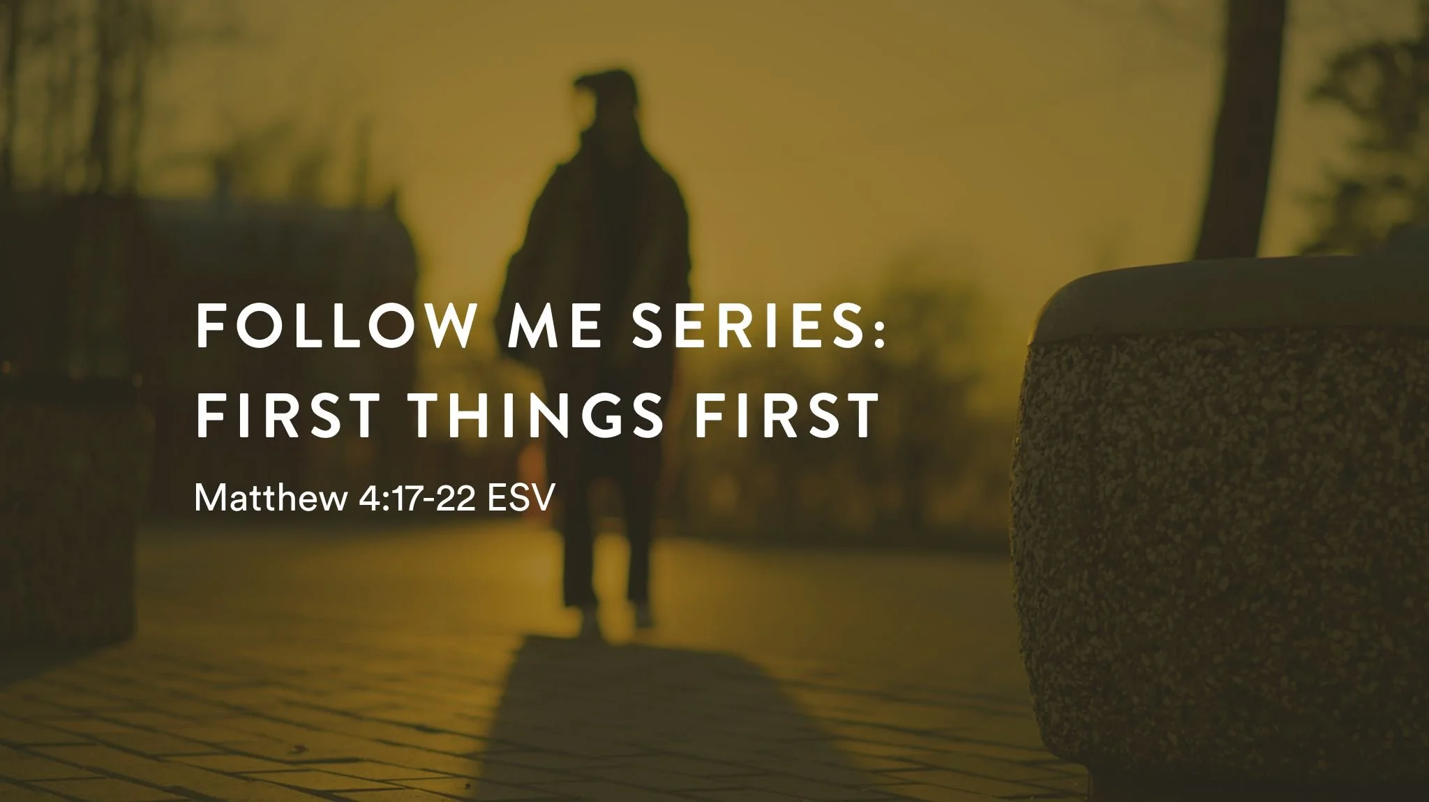 Follow Me Series: First Things First