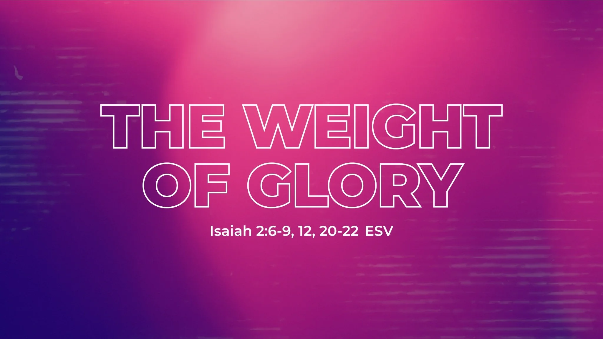 Isaiah Series: The Weight of Glory