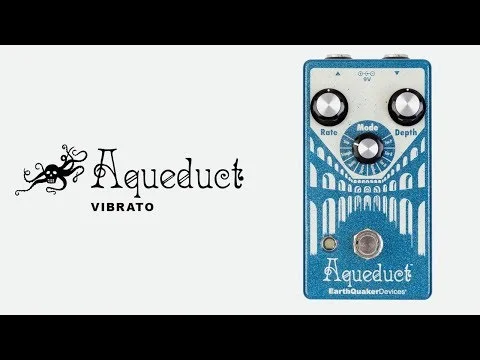Aqueduct Vibrato — EarthQuaker Devices