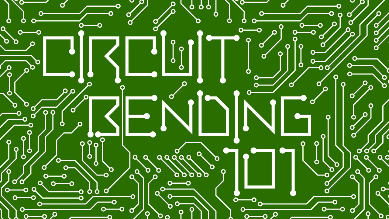 Circuit Bending 101 (...and a little more) 