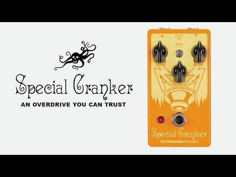 Special Cranker An Overdrive You Can Trust — EarthQuaker Devices