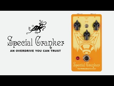 Special Cranker An Overdrive You Can Trust — EarthQuaker Devices Special Cranker An Overdrive You Can Trust — EarthQuaker Devices
