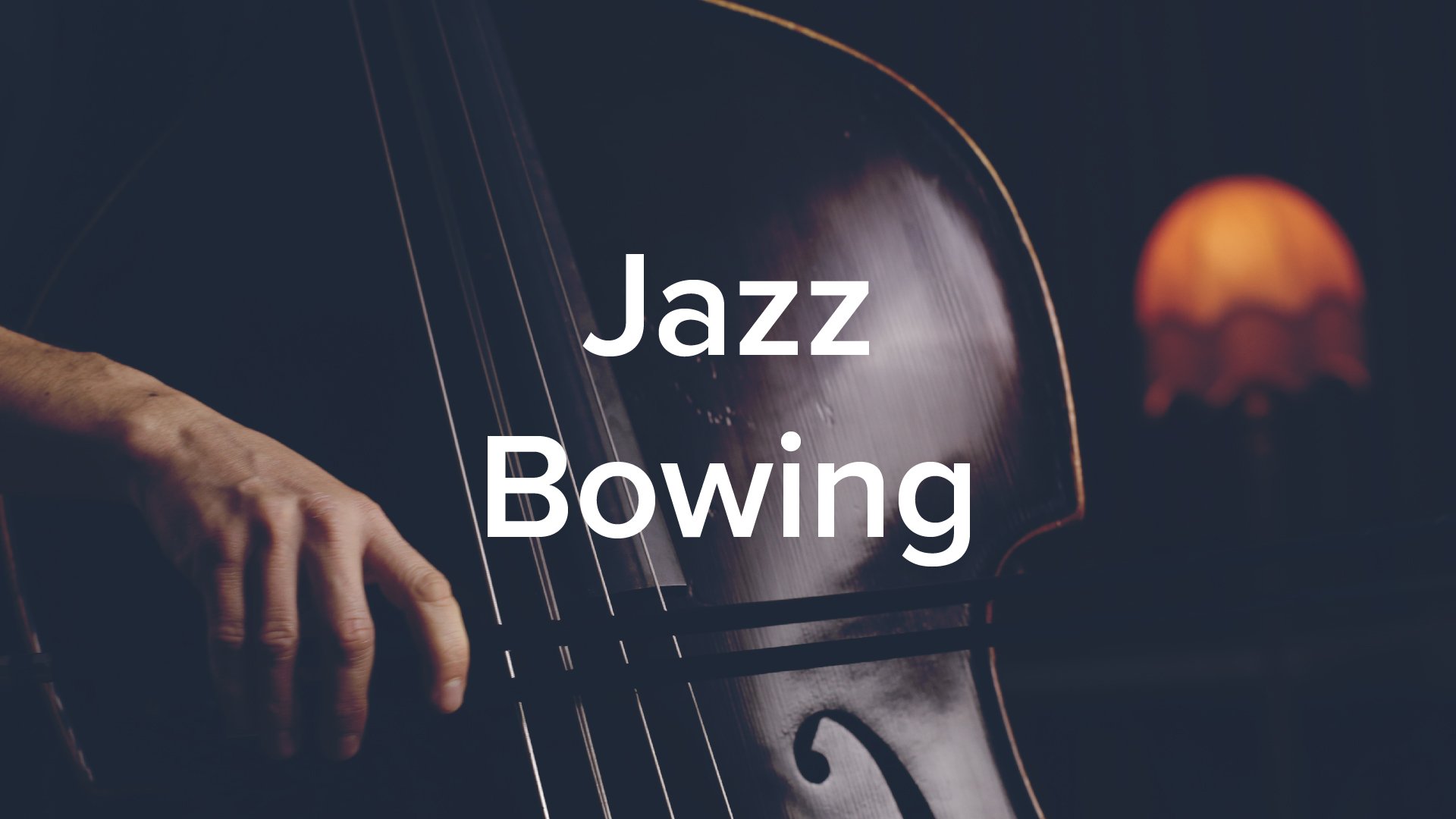 Jazz Bowing 