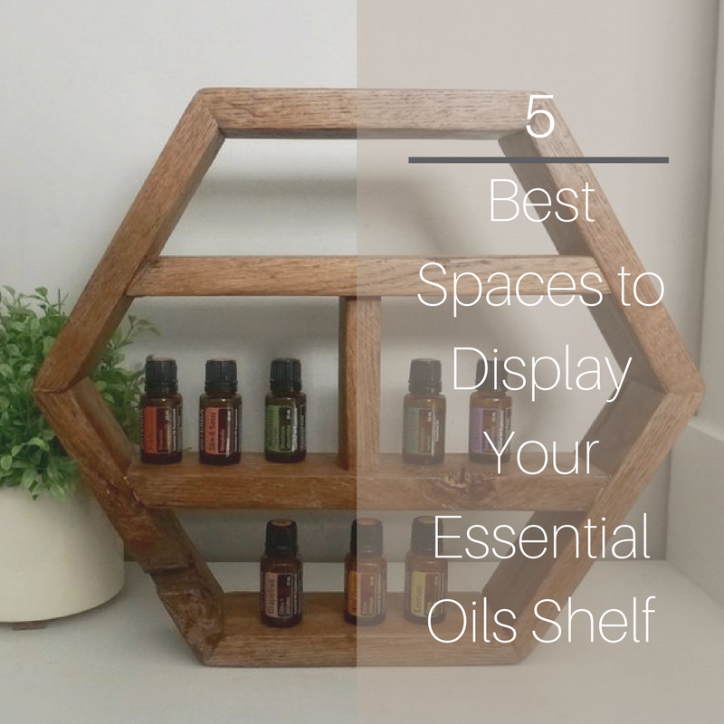 5 Best Spaces to Display Your Essential Oils