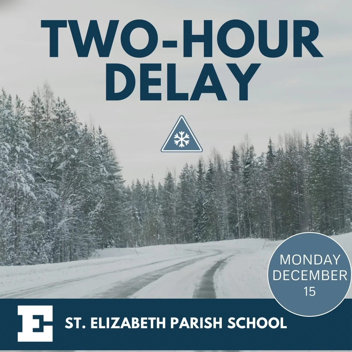 Following the transportation directives of the Downingtown Area School District, St. Elizabeth Parish School will be operating on a two-hour delay on Monday, December 15, 2025.  School doors will open for students in Kindergarten through Grade 8 at 9